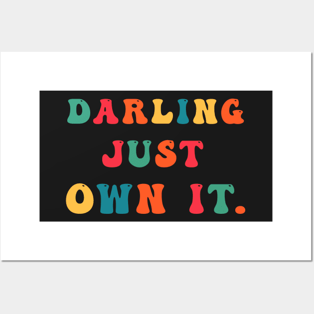 Darling Just Own It Wall Art by CityNoir